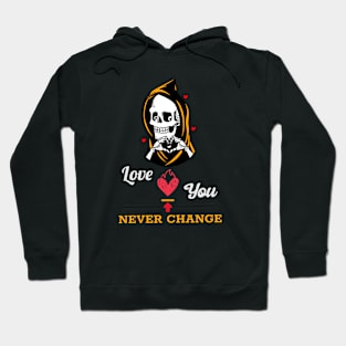 Love you never change Hoodie